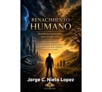 El Renacimiento Humano: Manifiesto humanista para el siglo XXI