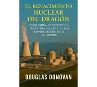 El Renacimiento Nuclear del Dragón: Cómo China construyó la Industria de Energía Nuclear de Más Rápido Crecimiento del Mundo