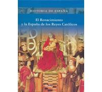 El Renacimiento y la España de los Reyes Católicos (Historia de España)