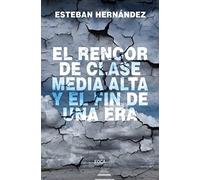 El rencor de clase media alta y el fin de una era