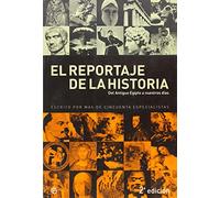 El reportaje de la historia : del antiguo Egipto a nuestros días