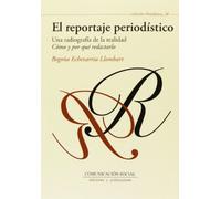 El reportaje periodístico, una radiografía de la realidad: Cómo y por qué redactarlo: 38