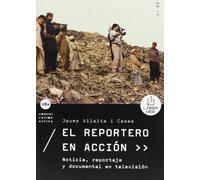 El reportero en acción. Noticia, reportaje y documental en televisión: 2 (COMUNICACIÓN ACTIVA)