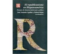 El Republicanismo En Hispanoamerica (Historia (fce))