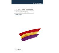 El republicanismo: Una pasión política (La historia de ...)