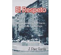 El Respeto: Una historia más del barrio de La Luz, en Málaga.