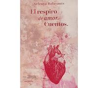 El Respiro De Amor. Cuentos