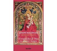 El resplandor de Dios en nuestro tiempo: Meditaciones sobre el año litúrgico (SIN COLECCION) (fuera de colección)