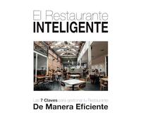 El Restaurante Inteligente: Las 7 Claves para gestionar tu Restaurante de Manera Eficaz