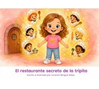 El restaurante secreto de la tripita: Un cuento sobre la nutrición enteral, las sondas y el orgullo de cuidarse de una manera especial (Cuentos Sanitarios Infantiles)