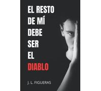 El resto de mí debe ser el diablo