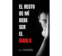 El resto de mí debe ser el diablo