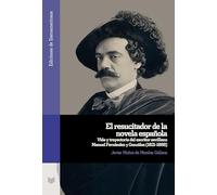 El resucitador de la novela española :vida y trayectoria del escritor sevillano Manuel Fernández y González (1821-1888): 153 (Ediciones de Iberoamericana)