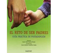 El reto de ser padres. Guía práctica de postadopción (Castellano - Salvat - Maternidad / Psicología)