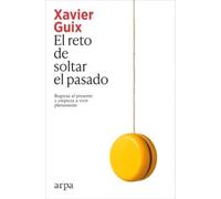 El reto de soltar el pasado: Regresa al presente y empieza a vivir plenamente (Psicología)