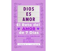 El Reto del AMOR de 7 Días: Atrévete a Vivir Cada Día con AMOR por Ti Mismo y por Los Demás (The 7-Day LOVE Challenge)