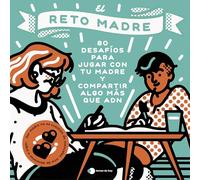 El reto madre: 100 desafíos para compartir algo más que ADN (Voces de hoy)