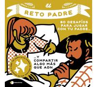 El reto padre: 100 desafíos para compartir algo más que ADN (Voces de hoy)