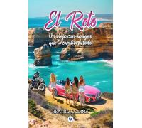 El reto: Un viaje con amigas que lo cambiará todo