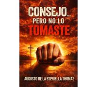 El Retorno - Consejos y excusas: Lo sabías… pero no lo tomaste (El Retorno - Serie del Altar)