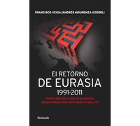 El retorno de Eurasia,1991-2011: Veinte años del nuevo gran espacio geoestratégico que abrió paso al siglo XXI (ATALAYA)