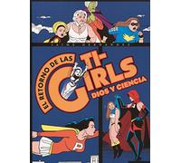 El retorno de las Ti-Girls: Dios y Ciencia (AUTORES DE SIEMPRE)