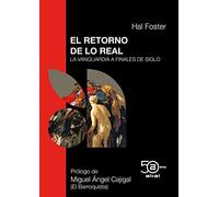 El retorno de lo real: La vanguardia a finales de siglo: 9 (50 Aniversario Akal)