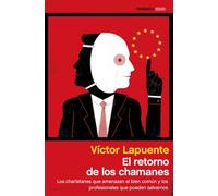 El retorno de los chamanes: Los charlatanes que amenazan el bien común y los profesionales que pueden salvarnos (ATALAYA)