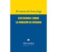 El retorno del Gran Juego: Reflexiones sobre la invasión de Ucrania (Lecturas de Filosofía)