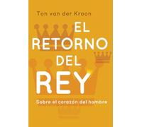 El Retorno del Rey: Un libro para hombres sobre el amor, el placer y el liderazgo