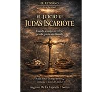 El Retorno El juicio de Judas Iscariote: 3 (El Retorno - Serie Jesús y el Retorno)