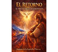 El Retorno - El Precio de la Desobediencia: 2 (El Retorno - Serie del Diseño y la Decisión)