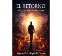 El Retorno Fue, es y sera tu decision: 4 (El Retorno - Serie del Diseño y la Decisión)