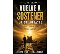 EL RETORNO - Vuelve a sostener lo que dejaste