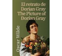 El retrato de Dorian Gray - The Picture of Dorian Gray: Texto paralelo bilingüe - Bilingual edition: Inglés - Español / English - Spanish: 12 (Ediciones Bilingües)
