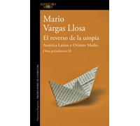 El reverso de la utopía: América Latina y Oriente Medio (Obra periodística Vargas Llosa III): Obra periodísitica III (Hispánica)