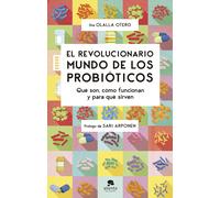 El revolucionario mundo de los probióticos: Qué son, cómo funcionan y para qué sirven (Alienta)