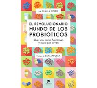 El revolucionario mundo de los probióticos: Qué son, cómo funcionan y para qué sirven (Alienta)