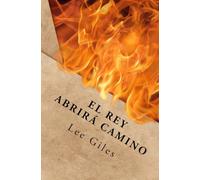 El rey abrirá camino: una historia para los santos en los postreros días