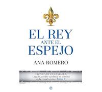 El rey ante el espejo: Crónica de una batalla: legado, asedio y política en el trono de la reina Letizia y Felipe VI