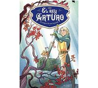 El Rey Arturo 1 - El origen de una leyenda (Inolvidables)