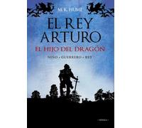 El rey Arturo: El hijo del dragón (Alianza Literaria (Al))
