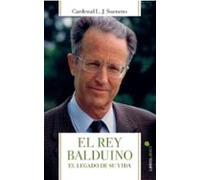 El Rey Balduino. El Legado De Su Vida