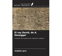 El rey David, de A. Honegger: El director de orquesta como intérprete y mediador