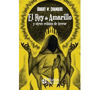 El Rey de Amarillo y otros relatos de terror (Platino Clásicos Ilustrados)