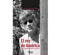 El Rey De America: John F. Kennedy Vendedor De Esperanza