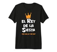 El Rey De La Siesta - The King of The Nap Camiseta Premium