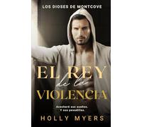 El Rey de la Violencia: Un dark romance MM de mafia ambientado en la universidad (Los Dioses de Montcove)