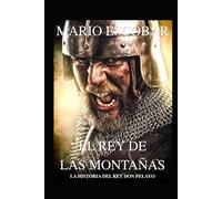 El rey de las montañas: La historia de Don Pelayo (Grandes Personajes de la Historia de España)