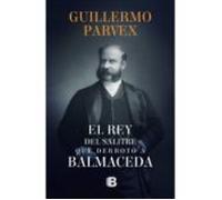 El Rey Del Salitre Que Derrotó A Balmaceda (ebook)